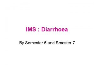 IMS Diarrhoea By Semester 6 and Smester 7