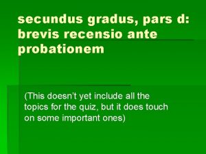 secundus gradus pars d brevis recensio ante probationem