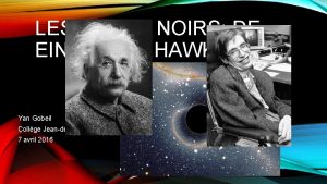 LES TROUS NOIRS DE EINSTEIN HAWKING Yan Gobeil