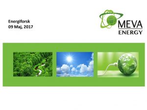 Energiforsk 09 Maj 2017 Meva Energy in short