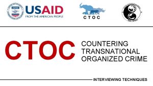 CTOC COUNTERING TRANSNATIONAL ORGANIZED CRIME INTERVIEWING TECHNIQUES COMPETENCIES