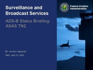 Surveillance and Broadcast Services ADSB Status Briefing ASAS