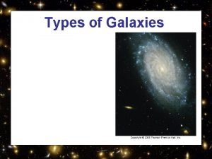 How are galaxies classified? * How are galaxies classified? *