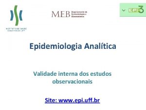 Epidemiologia Analtica Validade interna dos estudos observacionais Site