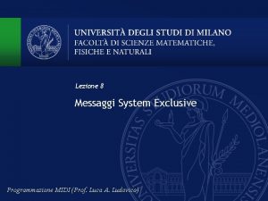 Lezione 8 Messaggi System Exclusive Programmazione MIDI Prof