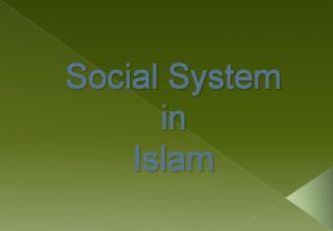 Social System in Islam Social System Islamic System