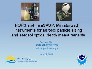 POPS and mini SASP Miniaturized instruments for aerosol