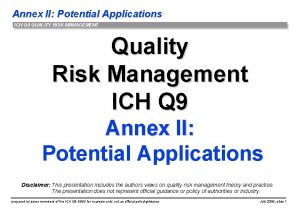 Annex II Potential Applications ICH Q 9 QUALITY