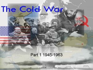 Part 1 1945 1963 Confrontation In 1945 in