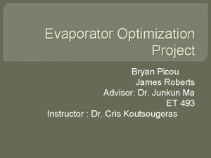 Evaporator Optimization Project Bryan Picou James Roberts Advisor