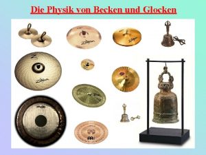 Die Physik von Becken und Glocken 1 Becken