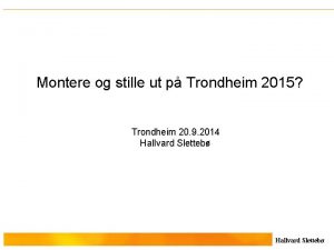 Montere og stille ut p Trondheim 2015 Trondheim