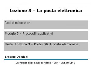 Lezione 3 La posta elettronica Reti di calcolatori