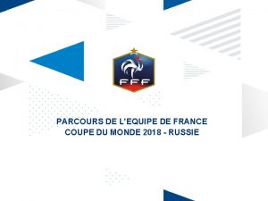 PARCOURS DE LEQUIPE DE FRANCE COUPE DU MONDE