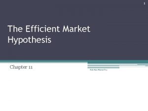 1 The Efficient Market Hypothesis Chapter 11 Bodi