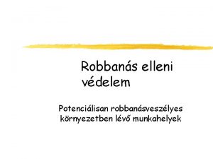 Robbans elleni vdelem Potencilisan robbansveszlyes krnyezetben lv munkahelyek