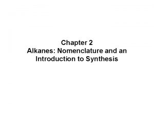 Chapter 2 Alkanes Nomenclature and an Introduction to