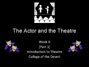 The Actor and the Theatre Week 6 Part