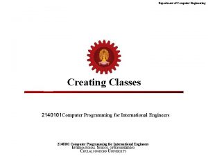 Department of Computer Engineering Creating Classes 2140101 Computer