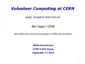 Volunteer Computing at CERN past present and future