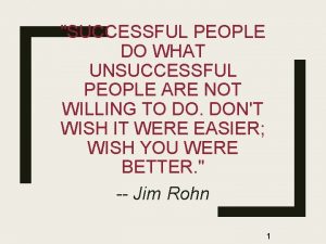 Successful people do what unsuccessful