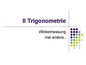 II Trigonometrie Winkelmessung mal anders Begriffsklrung Trigonometrie von