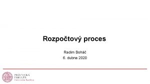 Rozpotov proces Radim Boh 6 dubna 2020 Osnova