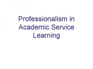Professionalism in Academic Service Learning engagement learning Experience
