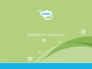 Magnificent Mountains Year One I can describe how