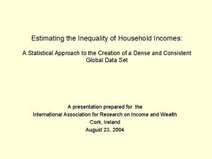 Estimating the Inequality of Household Incomes A Statistical