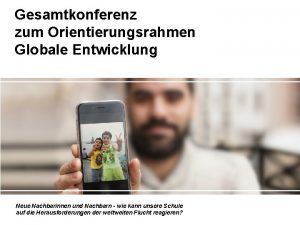 Gesamtkonferenz zum Orientierungsrahmen Globale Entwicklung Neue Nachbarinnen und