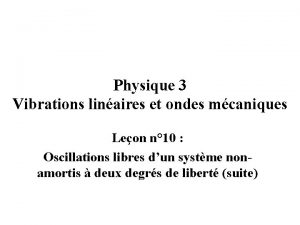 Physique 3 Vibrations linaires et ondes mcaniques Leon
