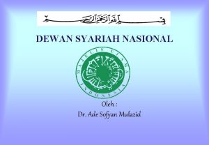 DEWAN SYARIAH NASIONAL Oleh Dr Ade Sofyan Mulazid