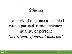 Stigma is a mark of disgrace