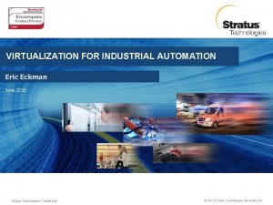 VIRTUALIZATION FOR INDUSTRIAL AUTOMATION Eric Eckman June 2015