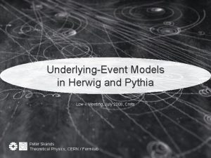 UnderlyingEvent Models in Herwig and Pythia Lowx Meeting