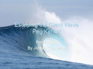 Escaping the wave