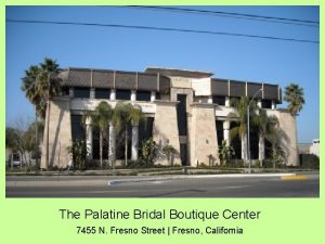 The Palatine Bridal Boutique Center 7455 N Fresno