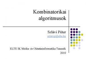 Kombinatorikai algoritmusok Szlvi Pter szlavipelte hu ELTE IK