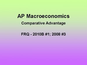 AP Macroeconomics Comparative Advantage FRQ 2010 B 1