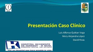 Presentacin Caso Clnico Luis Alfonso Quitian Vega Mery