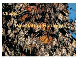Chapter Population Ecology Population an interbreeding group of
