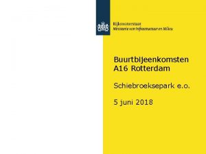 Buurtbijeenkomsten A 16 Rotterdam Schiebroeksepark e o 5