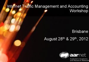 AARNet Copyright 2012 Internet Traffic Management and Accounting