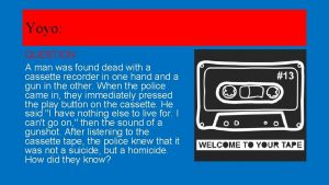 A man was found dead with a cassette recorder