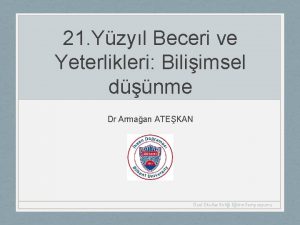 21 Yzyl Beceri ve Yeterlikleri Biliimsel dnme Dr