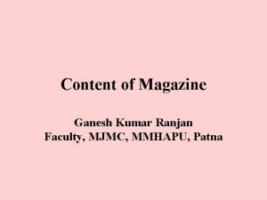 Content of Magazine Ganesh Kumar Ranjan Faculty MJMC