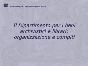 Dipartimento per i beni archivistici e librari Il