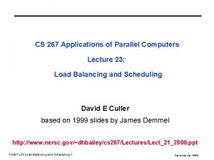 CS 267 Applications of Parallel Computers Lecture 23