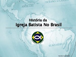 Histria da Igreja Batista No Brasil Haroldo Xavier